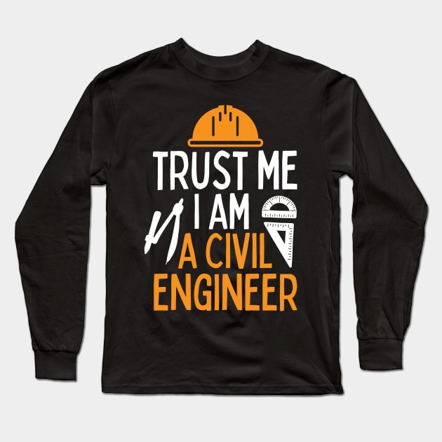 Trust me I am a civil engineer Long Sleeve T-Shirt by mksjr